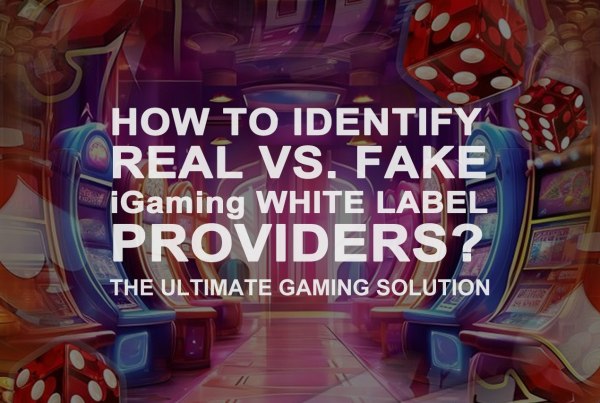 How to Identify Real VS.Fake iGaming White Label Providers?