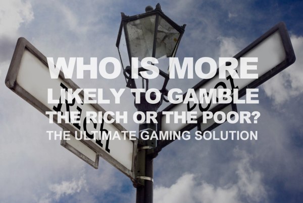 Who Is More Likely to Gamble: the Rich or the Poor?