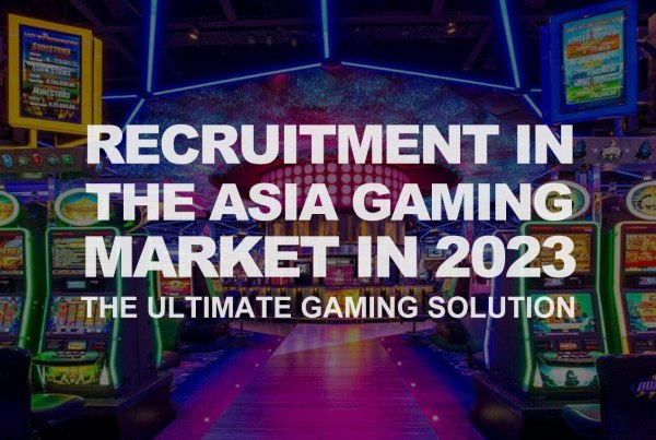 Recruitment in the Asia Gaming Market in 2023